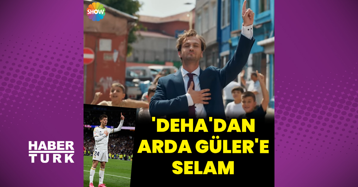 ‘Deha’dan Arda Güler’e selam